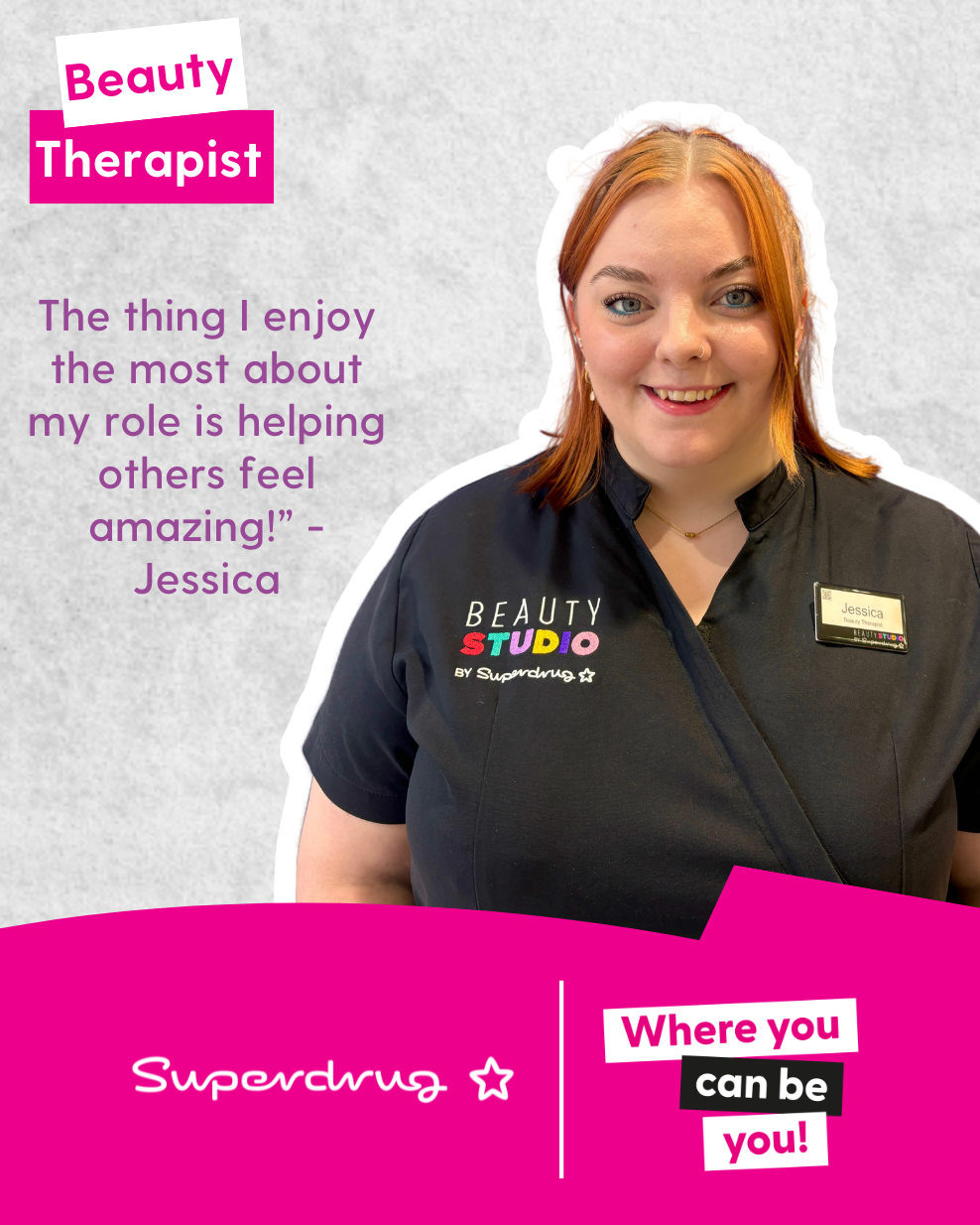 A smiling beauty therapist, Jessica, poses in her uniform. Text reads: "The thing I enjoy the most about my role is helping others feel amazing!" - Jessica.