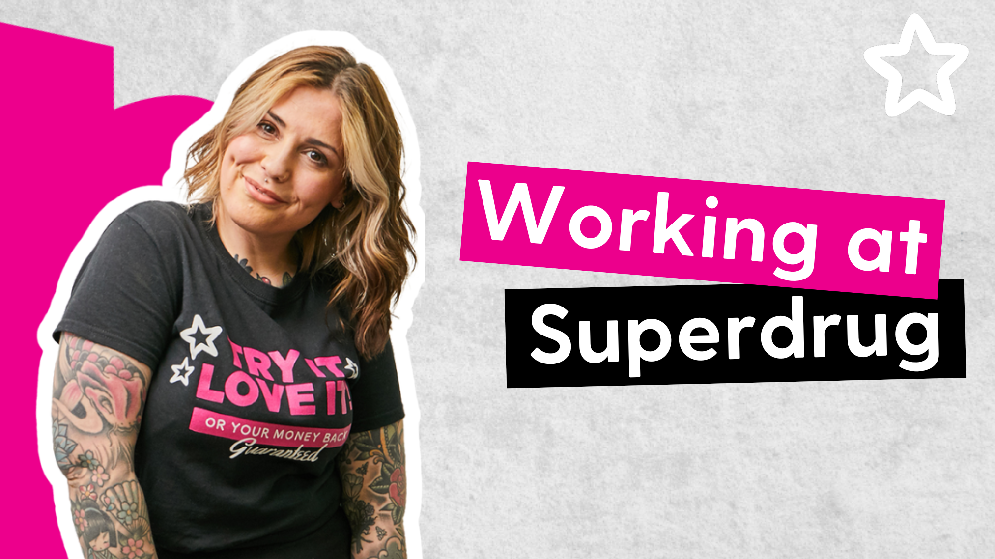 A woman with tattoos smiles at the camera, wearing a black t-shirt that says "Try it love it or your money back guaranteed". Text overlay reads "Working at Superdrug".