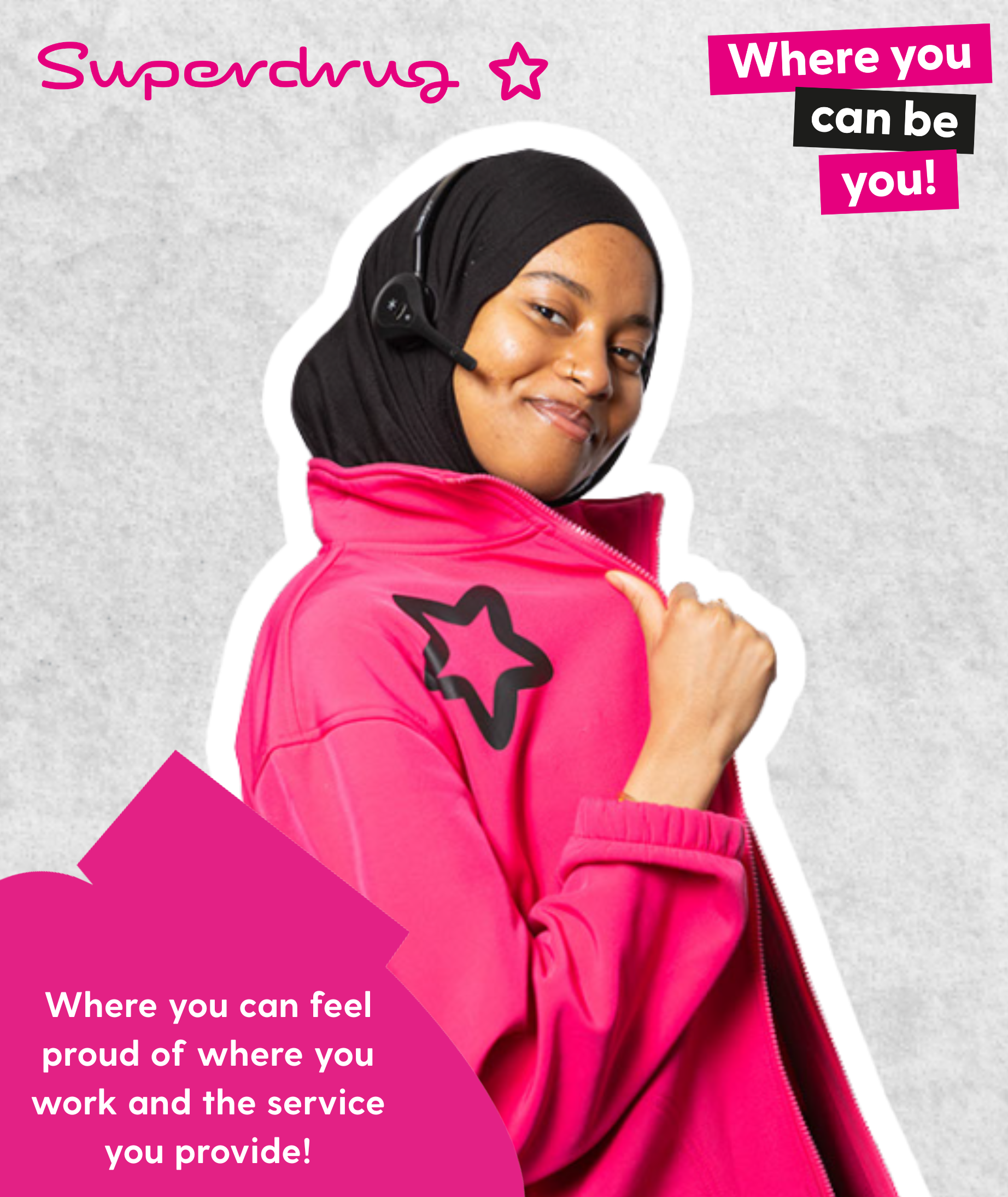 A woman wearing a black hijab and headset smiles while adjusting her bright pink jacket with a black star logo. Text reads "Superdrug" and "Where you can be you!"