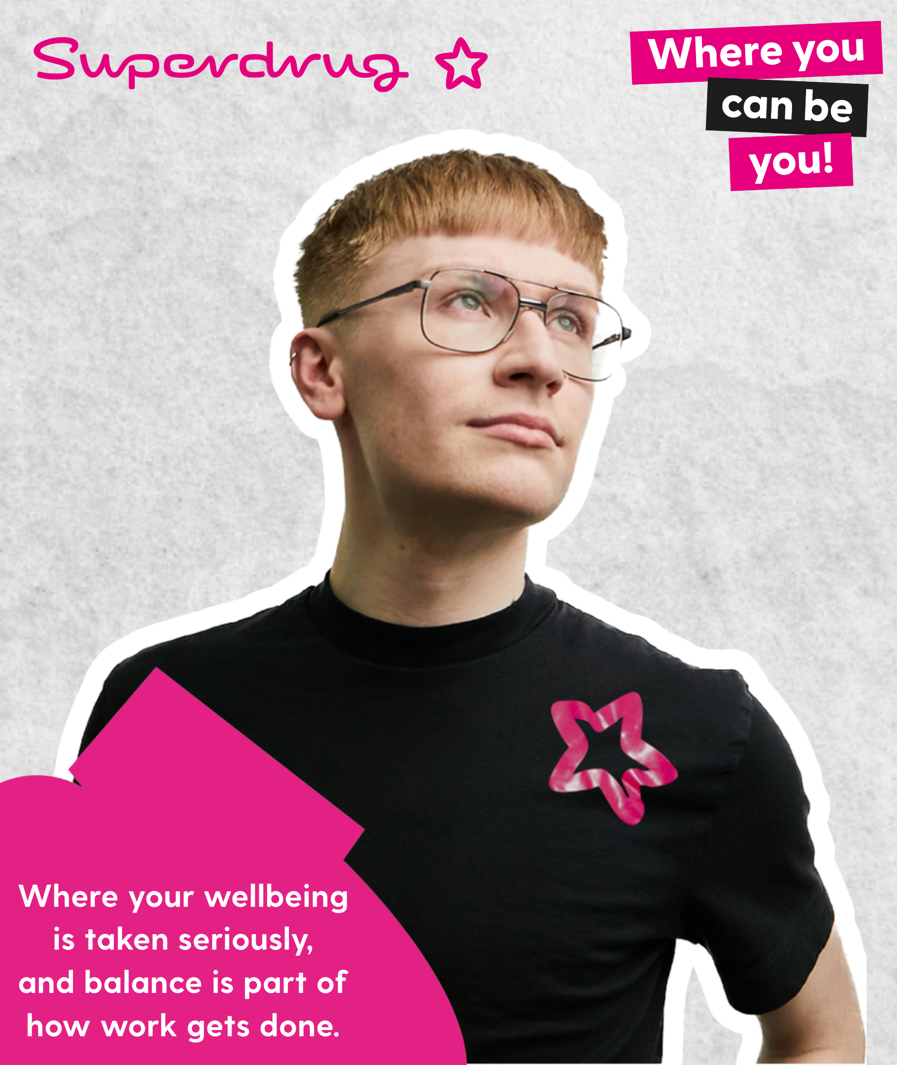 Man wearing glasses and black t-shirt with pink star. Text reads "Where you can be you!" and "Where your wellbeing is taken seriously, and balance is part of how work gets done."