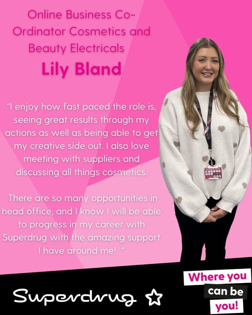 Lily Bland, an Online Business Coordinator for Cosmetics and Beauty Electricals at Superdrug, discusses her role and career progression.