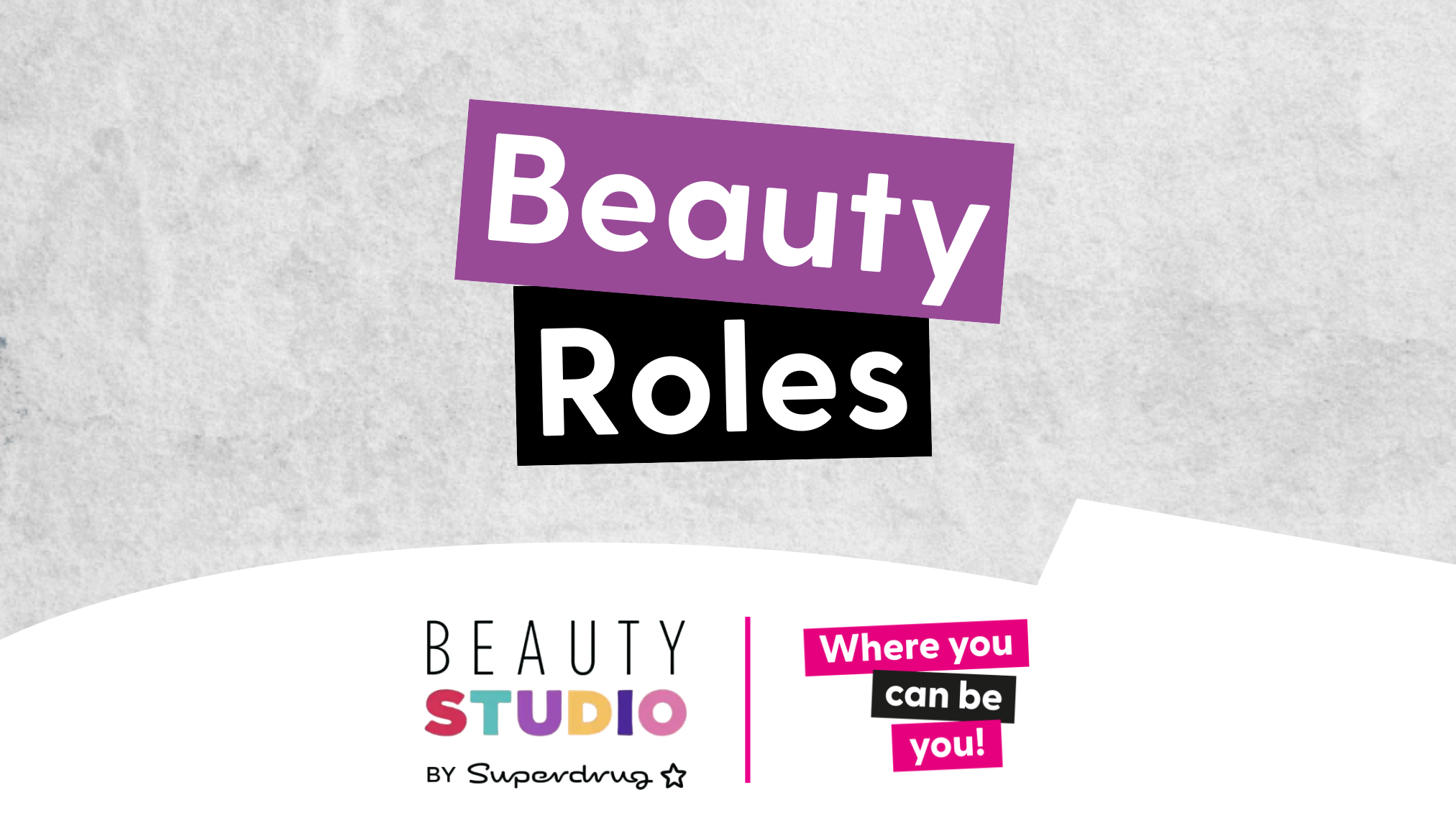 Graphic with the text Beauty Roles and Beauty Studio by Superdrug slogan Where you can be you.